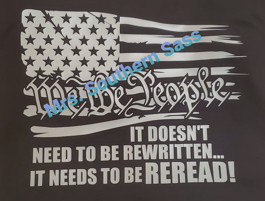 We The People " Needs to be Reread"  T-Shirt