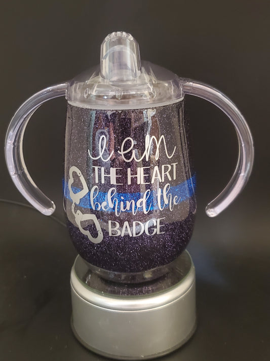 Sippy Cup I am the heart behind the badge 8oz